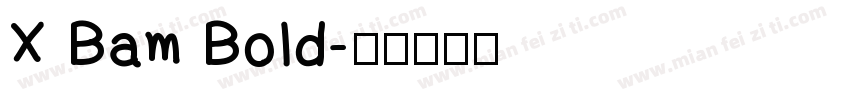 X Bam Bold字体转换